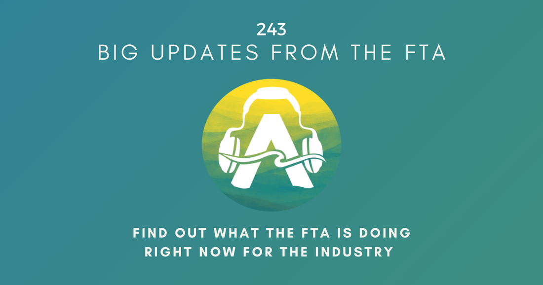 243: Big Updates From the FTA