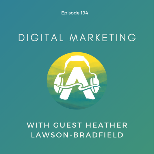 194: Digital Marketing with guest Heather Lawson-Bradfield