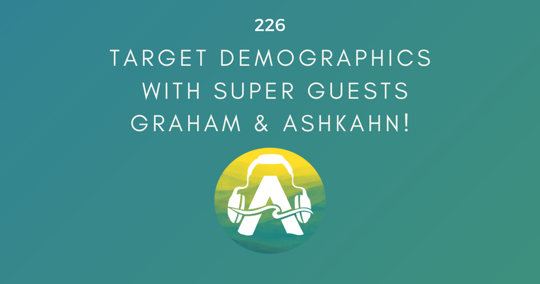 226: Target Demographics with Graham & Ashkahn